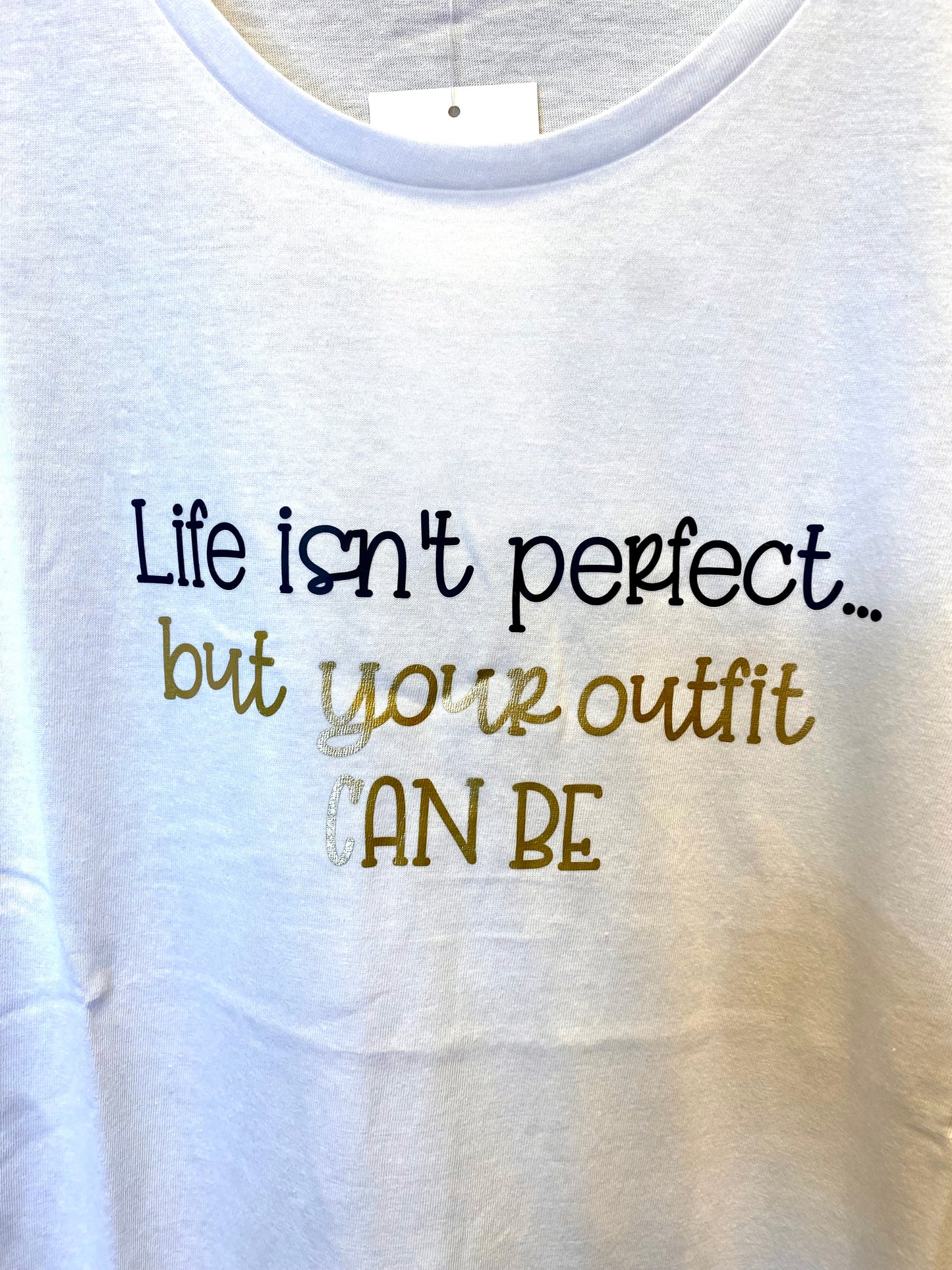 T-shirt Life isn’t perfect